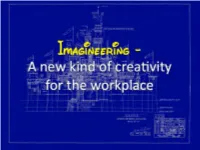 Imagineering—The Blending of Creative Imagination with Technical Know-How.” -Walt Disney Imagineering