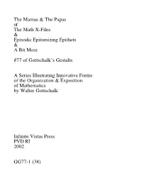 The Mamas & the Papas of the Math X-Files & Episodic Epitomizing Epithets & a Bit More #77 of Gottschalk's Gestalt