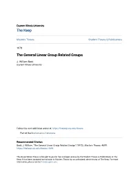The General Linear Group Related Groups
