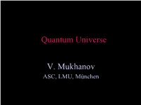 Quantum Universe V. Mukhanov