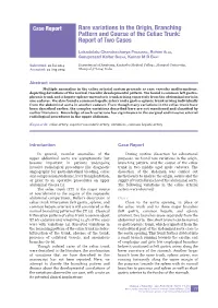 Rare Variations in the Origin, Branching Pattern and Course of the Celiac Trunk: Report of Two Cases
