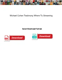 Michael Cohen Testimony Where to Streaming