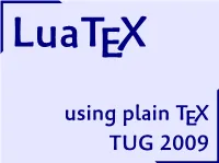 Using Plain TEX TUG 2009 Although We Use Context for Testing We Also Need to Check Basic Behaviour with a Minimal Macro Set and Bare Definitions