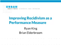 Improving Recidivism As a Performance Measure Ryan King Brian Elderbroom Washington State Offender Accountability Act of 1999