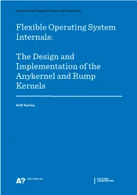 Flexible Operating System Internals: the Design and Implementation of the Anykernel and Rump Kernels Aalto University