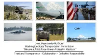 Joint Base Lewis-Mcchord Washington State Transportation Commission “We Are a Joint Force Power Projection Platform”