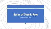 Basics of Cosmic Rays Samuel Santana, Ph.D