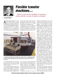 Flexible Transfer Machines… …Hybrids Combining the Flexibility of Machining Centers with the Economy of Transfer Technology by James R