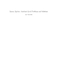 Linear Algebra: Graduate Level Problems and Solutions