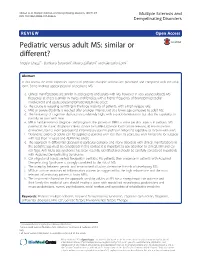 Pediatric Versus Adult MS: Similar Or Different? Angelo Ghezzi1*, Damiano Baroncini1, Mauro Zaffaroni1 and Giancarlo Comi2