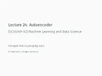 Lecture 24: Autoencoder [SCS4049-02] Machine Learning and Data Science