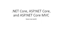 NET Core, ASP.NET Core, and ASP.NET Core MVC Brave New World Outline
