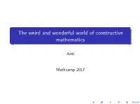 The Weird and Wonderful World of Constructive Mathematics