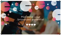 Maximise Your Broadcast Potential MEET the EXPERTS