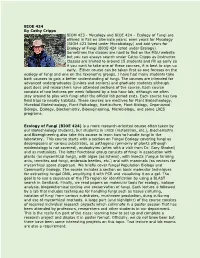 Mycology and BIOE 424 – Ecology of Fungi Are Offered in Fall On