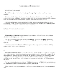 AN INTRODUCTION Participle: an Adjective Derived from a Verb. Eg