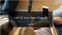 Left to Your Own Devices Understanding Consumption in Today’S Connected World Q4 2018 Contents