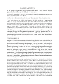 IDEALISM and ITS TYPES in the Popular Mind the Term Idealist Has a Meaning Which Is Quite Different from the Philosophical Use of the Term