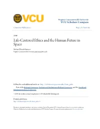Life-Centered Ethics and the Human Future in Space Michael Noah Mautner Virginia Commonwealth University, Mmautner@Vcu.Edu