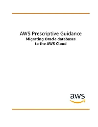 AWS Prescriptive Guidance Migrating Oracle Databases to the AWS Cloud AWS Prescriptive Guidance Migrating Oracle Databases to the AWS Cloud