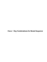 Cisco − Key Combinations for Break Sequence Cisco − Key Combinations for Break Sequence