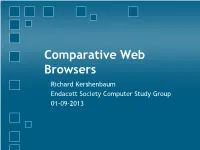 Comparative Web Browsers Richard Kershenbaum Endacott Society Computer Study Group 01-09-2013 History of Web Browsers