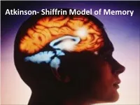 Atkinson- Shiffrin Model of Memory Multi Store Model of Human Memory