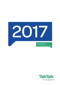 Annual Report 2017 Talktalk Telecom Group PLC Talktalk Is the UK’S Leading Value for Money Connectivity Provider