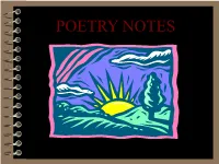 POETRY NOTES POETRY Is… a Type of Literature That Expresses Ideas and Feelings, Or Tells a Story in a Specific Form (Usually Using Lines and Stanzas) POETIC FORM