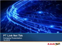 PT Link Net Tbk Company Presentation 1Q 2019 Page Title: 20 Pt; Arial 255 255 255 Disclaimer