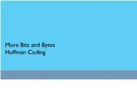 Bits and Bytes Huffman Coding Encoding Text: How Is It Done? ASCII, UTF, Huffman Algorithm ASCII