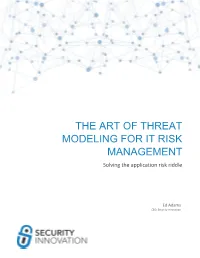 THE ART of THREAT MODELING for IT RISK MANAGEMENT Solving the Application Risk Riddle