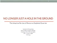 No Longer Just a Hole in the Ground the Adaptive Re-Use of Derelict Quarries