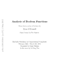 Analysis of Boolean Functions and Its Applications to Topics Such As Property Testing, Voting, Pseudorandomness, Gaussian Geometry and the Hardness of Approximation