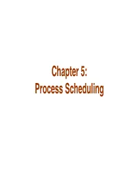 Chapter 5: Process Scheduling Chapter 5: Process Scheduling