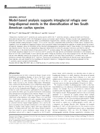 Model-Based Analysis Supports Interglacial Refugia Over Long-Dispersal Events in the Diversiﬁcation of Two South American Cactus Species