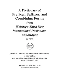 Prefixes, Suffixes, and Combining Forms from WebsterS Third New International Dictionary, Unabridged  2002