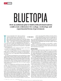 BLUETOPIA 4 How an Ambitious Plan to Build Artificial Island Nations Could Create a Laboratory for Ecology, Technology And
