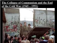 The Collapse of Communism and the End of the Cold War (1945 – 1991) Content Statement