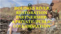 Dolores River Restoration Partnership: a Private/Public Collaboration Dolores River Restoration Partnership