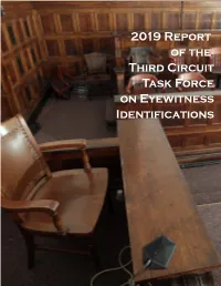 2019 Report of the Third Circuit Task Force on Eyewitness Identifications 2019 REPORT of the THIRD CIRCUIT TASK FORCE on EYEWITNESS IDENTIFICATIONS