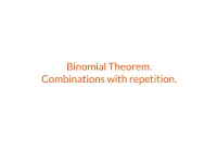 Binomial Theorem. Combinations with Repetition. Permutations and Combinations Pascal’S Triangle