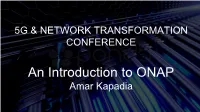 An Introduction to ONAP Amar Kapadia My Introduction
