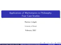 Applications of Mathematics in Philosophy: Four Case Studies
