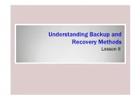 Understanding Backup and Recovery Methods Lesson 8 Objectives