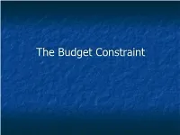 The Budget Constraint Consumption Sets N a Consumption Set Is the Collection of All Consumption Choices Available to the Consumer