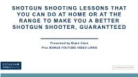 Shotgun Shooting Lessons That You Can Do at Home Or at the Range to Make You a Better Shotgun Shooter, Guarantteed