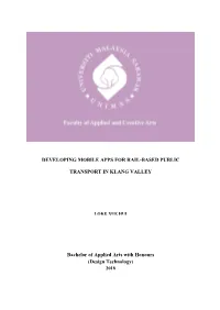 DEVELOPING MOBILE APPS for RAIL-BASED PUBLIC TRANSPORT in KLANG VALLEY Bachelor of Applied Arts with Honours (Design Technology)