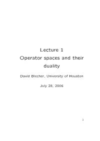Lecture 1 Operator Spaces and Their Duality
