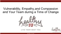 Vulnerability, Empathy,And Compassion and Your Team During a Time of Change